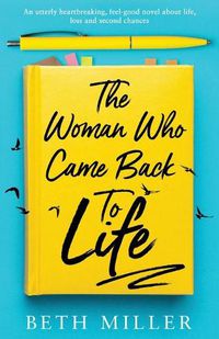 Cover image for The Woman Who Came Back to Life: An utterly heartbreaking, feel-good novel about life, loss and second chances