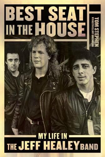 Cover image for Best Seat In The House: My Life in the Jeff Healey Band