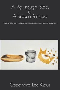 Cover image for Pig Troughs, Slop, and a Broken Princess