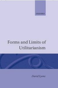 Cover image for Forms and Limits of Utilitarianism