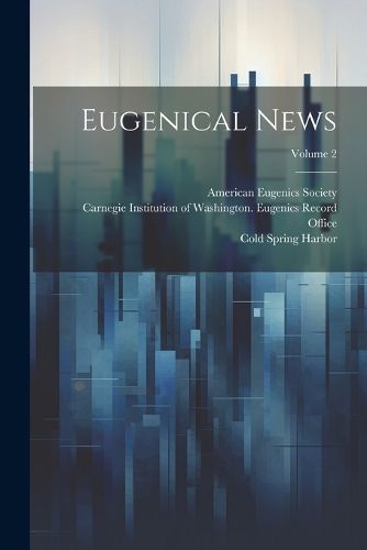 Cover image for Eugenical News; Volume 2