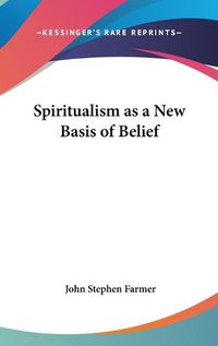 Cover image for Spiritualism as a New Basis of Belief