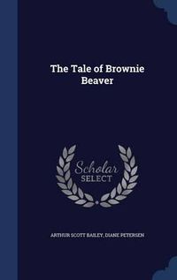 Cover image for The Tale of Brownie Beaver