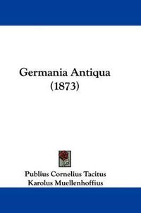 Cover image for Germania Antiqua (1873)