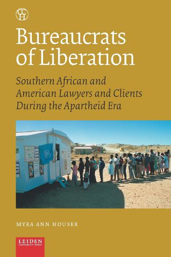 Cover image for Bureaucrats of Liberation: Southern African and American Lawyers and Clients During the Apartheid Era