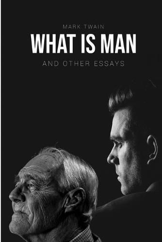 Cover image for What Is Man?: And Other Essays