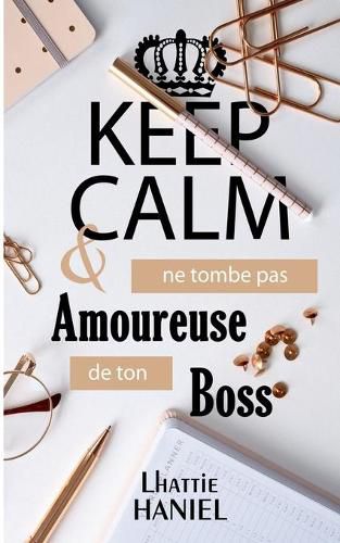 Cover image for Keep calm & ne tombe pas amoureuse de ton boss