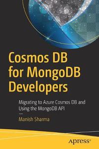 Cover image for Cosmos DB for MongoDB Developers: Migrating to Azure Cosmos DB and Using the MongoDB API