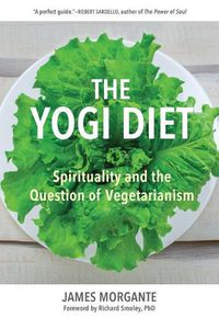 Cover image for The Yogi Diet: Spirituality and the Question of Vegetarianism