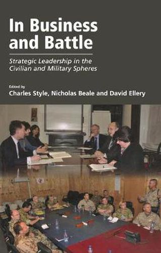 Cover image for In Business and Battle: Strategic Leadership in the Civilian and Military Spheres