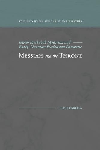 Cover image for Messiah and the Throne: Jewish Merkabah Mysticism and Early Christian Exaltation Discourse