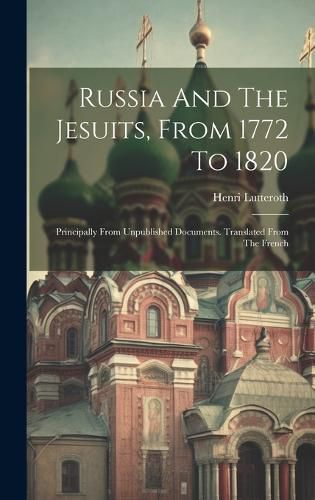 Cover image for Russia And The Jesuits, From 1772 To 1820