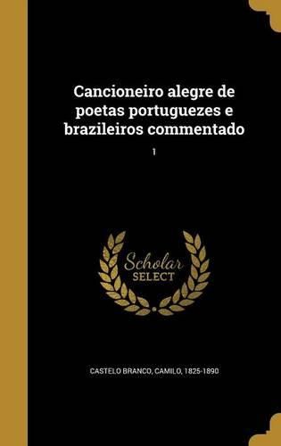 Cover image for Cancioneiro Alegre de Poetas Portuguezes E Brazileiros Commentado; 1