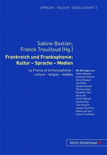 Cover image for Frankreich Und Frankophonie: Kultur - Sprache - Medien: La France Et La Francophonie: Culture - Langue - Medias