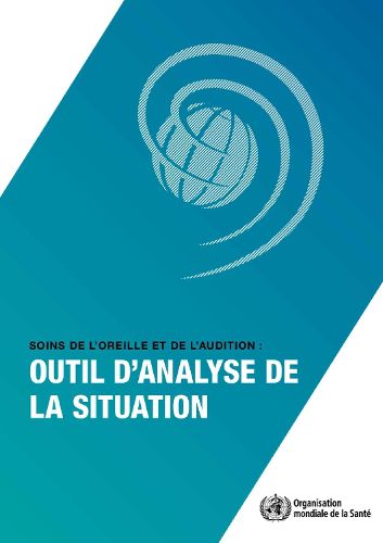 Cover image for Soins de l'Oreille Et de l'Audition: Outil d'Analyse de la Situation
