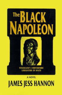 Cover image for The Black Napoleon: Toussaint L'Ouverture Liberator of Haiti