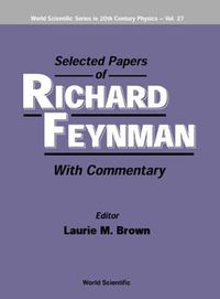 Cover image for Selected Papers Of Richard Feynman (With Commentary)