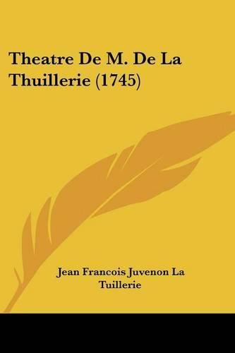 Cover image for Theatre de M. de La Thuillerie (1745)