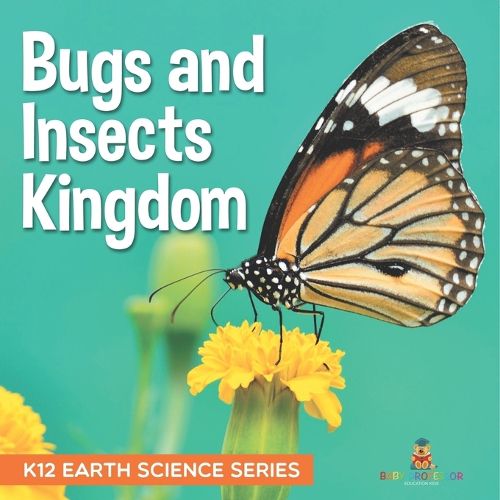 Cover image for Bugs and Insects Kingdom K12 Earth Science Series