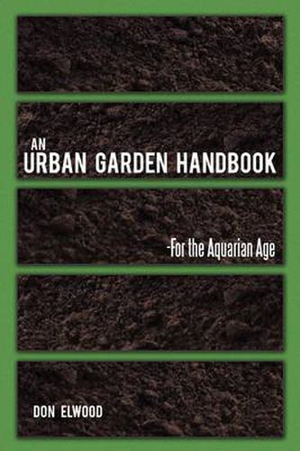 Cover image for An Urban Garden Handbook: -For the Aquarian Age