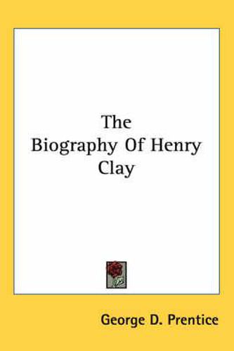 The Biography of Henry Clay