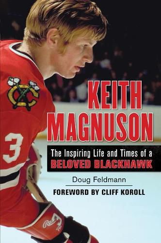 Cover image for Keith Magnuson: The Inspiring Life and Times of a Beloved Blackhawk