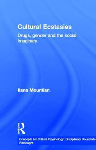 Cover image for Cultural Ecstasies: Drugs, Gender and the Social Imaginary