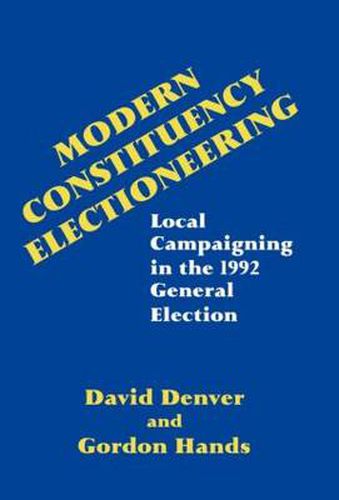 Cover image for Modern Constituency Electioneering: Local Campaigning in the 1992 General Election