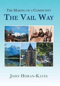 Cover image for The Making of a Community - The Vail Way