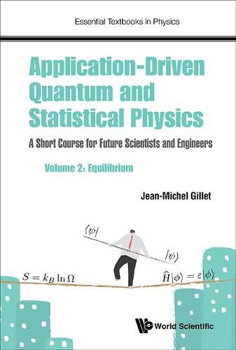 Cover image for Application-driven Quantum And Statistical Physics: A Short Course For Future Scientists And Engineers - Volume 2: Equilibrium