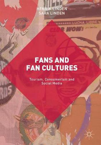 Cover image for Fans and Fan Cultures: Tourism, Consumerism and Social Media