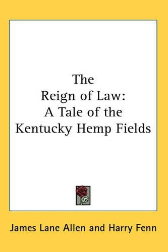 Cover image for The Reign of Law: A Tale of the Kentucky Hemp Fields