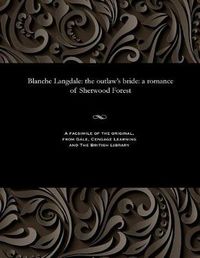 Cover image for Blanche Langdale: The Outlaw's Bride: A Romance of Sherwood Forest