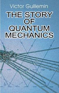 Cover image for The Story of Quantum Mechanics