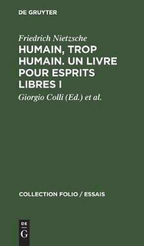 Humain, Trop Humain. Un Livre Pour Esprits Libres I