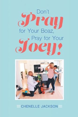 Cover image for Don't Pray for Your Boaz, Pray for Your Joey!
