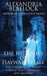 Cover image for The Histories of Hayward Hall