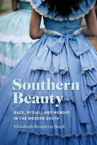 Cover image for Southern Beauty: Race, Ritual, and Memory in the Modern South