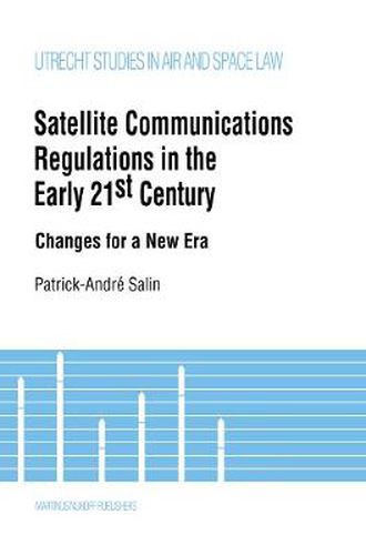 Cover image for Satellite Communications Regulations in the Early 21st Century: Changes for a New Era