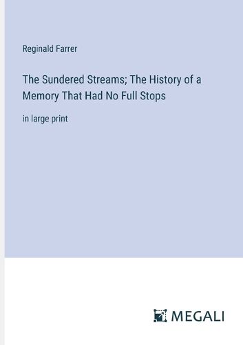 Cover image for The Sundered Streams; The History of a Memory That Had No Full Stops