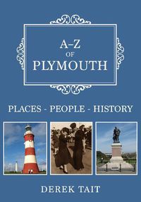 Cover image for A-Z of Plymouth: Places-People-History