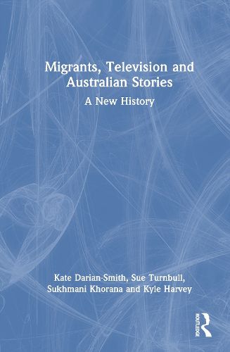 Cover image for Migrants, Television and Australian Stories