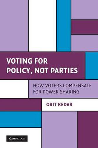 Cover image for Voting for Policy, Not Parties: How Voters Compensate for Power Sharing