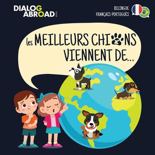 Cover image for Les meilleurs chiens viennent de... (Bilingue Francais-Portugues): Une recherche a travers le monde pour trouver la race de chien parfaite