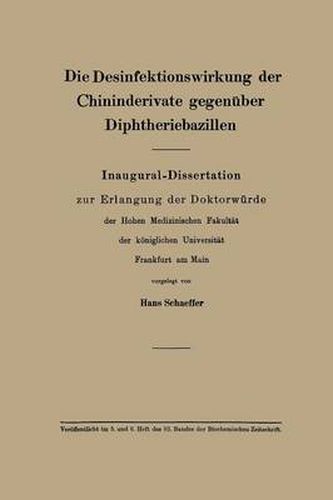 Die Desinfektionswirkung Der Chininderivate Gegenuber Diphtheriebazillen: Inaugural-Dissertation Zur Erlangung Der Doktorwurde