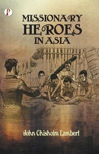 Cover image for Missionary Heroes in Asia