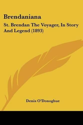 Cover image for Brendaniana: St. Brendan the Voyager, in Story and Legend (1893)