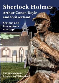 Cover image for Sherlock Holmes, Arthur Conan Doyle and Switzerland: Serious and less serious musings!