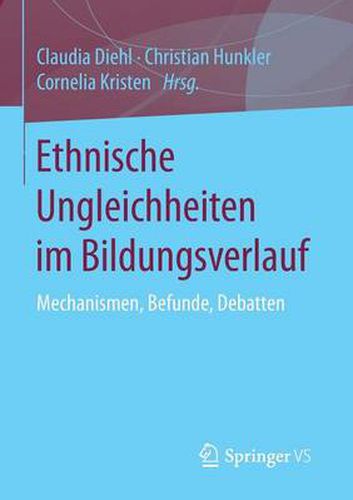 Cover image for Ethnische Ungleichheiten im Bildungsverlauf: Mechanismen, Befunde, Debatten