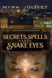 Cover image for Secrets, Spells and Snake Eyes: A Sarah Doucette Jean-Louis Mystery, Part Deux